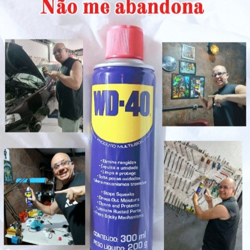 WD-40 Não me abandona.